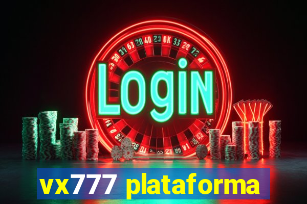 vx777 plataforma